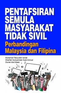 PENTAFSIRAN SEMULA MASYARAKAT TIDAK SIVIL Perbandingan Malaysia dan Filipina